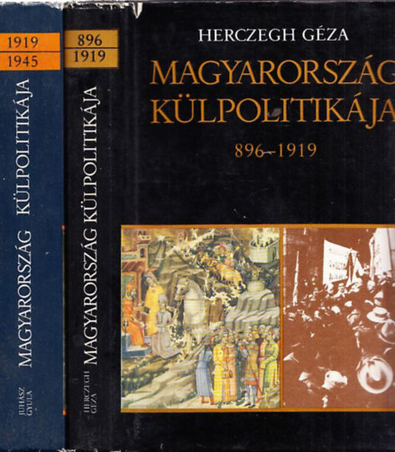 Herczegh Gza, Juhsz Gyula - Magyarorszg klpolitikja I-II. (896-1919 + 1919-1945)