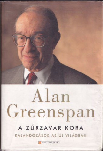 Alan Greenspan - A zrzavar kora - Kalandozsok az j vilgban