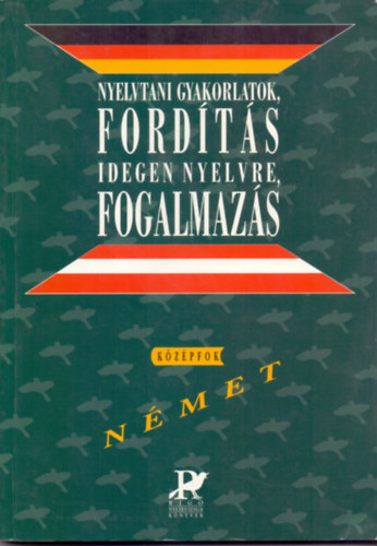 Gáspár-Egerszegi-Szitnyainé G. Csizmadia-Szitnyainé-Sz. Egerszegi - Nyelvtani gyakorlatok, fordítás idegen nyelvre, fogalmazás (német középfok) + Fordítás magyarra és szövegértés - Német középfok ( 2 kötet )