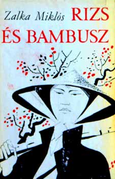 Zalka Mikl�s - Rizs �s bambusz
