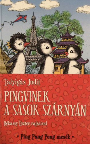 Talyigs Judit - Pingvinek a sasok szrnyn (Ping Pang Pong mesk - Rkassy Eszter rajzaival)