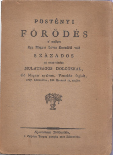 Grf Gvadnyi Jzsef - Pstnyi frds (a' mellyet Egy Magyar Lovas Ezeredbl val szzados az ottan trtnt mulatsgos dolgokkal, l Magyar nyelven, Versekbe foglalt) (1921-es kiads)