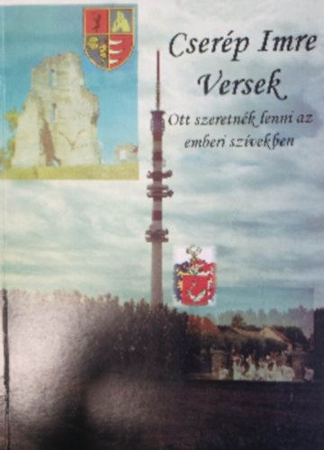 Cserép Imre - Ott szeretnék lenni az emberi szívekben - Versek