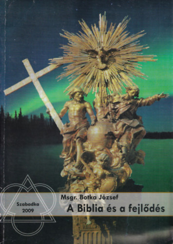 Msgr. Botka Jzsef - A Biblia s a fejlds