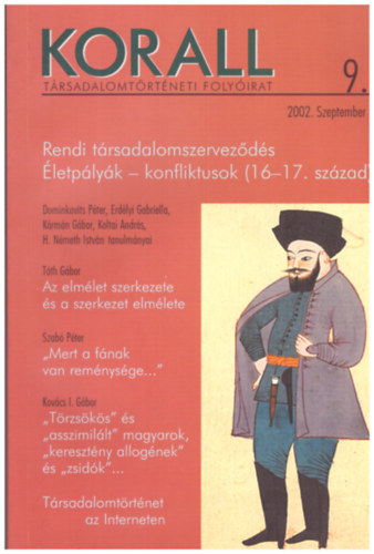 Czoch Gábor (szerk.) - Korall Társadalomtörténeti folyóirat 9. szám 2002. szeptember - Rendi társadalomszerveződés, Életpályák - konfliktusok (16-17. század)