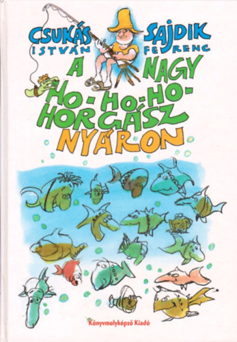 Sajdik Ferenc; Csuks Istvn - A Nagy Ho-Ho-Ho Horgsz nyron