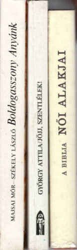 Gyrgy Attila, Kenessey Bla Majsai Mr-Szkely Lszl - 3 db vallsi knyv: A biblia ni alakjai + Jjj, Szentllek! +Boldogasszony Anynk