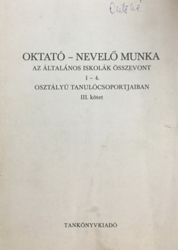 Oktat-nevel munka az ltalnos iskolk sszevont 1-4. osztly tanulcsoportjaiban III.