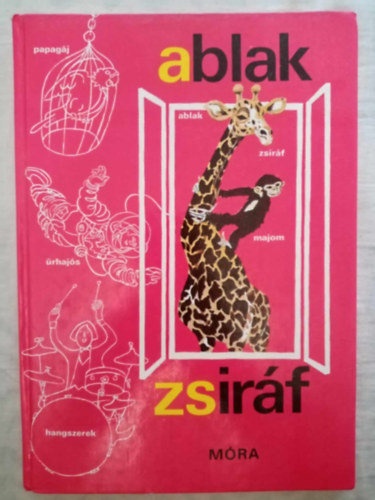 Szecsk� Tam�s  �rta �s �ssze�ll�totta: M�rei Ferenc �s V. Bin�t �gnes (Rajz.), Szecsk� �gnes (rajz.) - Ablak-Zsir�f - Piros (30. fel�j�tott kiad�s - Szecsk� Tam�s �s Szecsk� �gnes rajzaival)