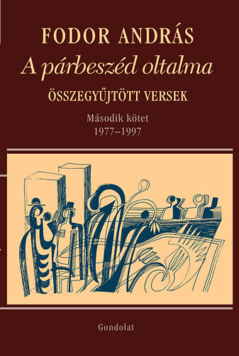 Fodor Andrs - A prbeszd oltalma - sszegyjttt versek - Msodik ktet (1977-1997)