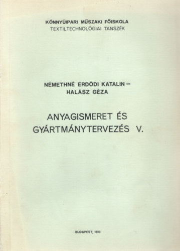 Halsz Gza Nmethn dr. Erddi Katalin - Anyagismeret s gyrtmnytervezets V.