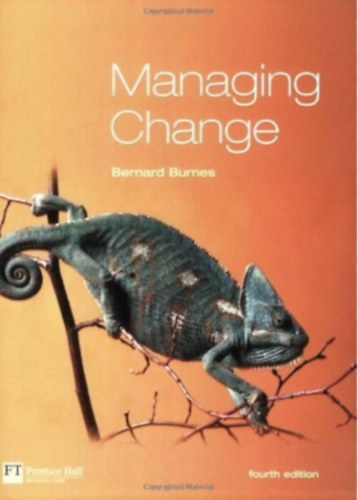 Bernard Burnes - Managing Change: A Strategic Approach to Organizational Dynamics