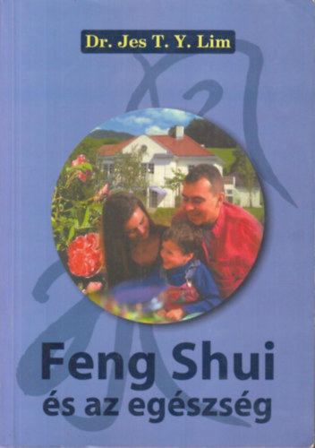 Dr. Jes T.Y. Lim - Feng Shui s az egszsg