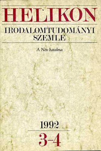 Kpeczi Bla  (szerk.) - Helikon Irodalomtudomnyi Szemle - A Nv hatalma 1992 3-4.