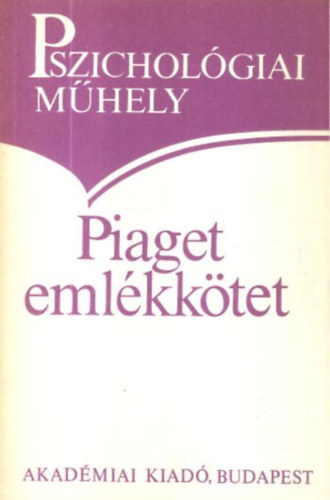 Akadmiai Kiad - Piaget emlkktet  (Pszicholgiai mhely)