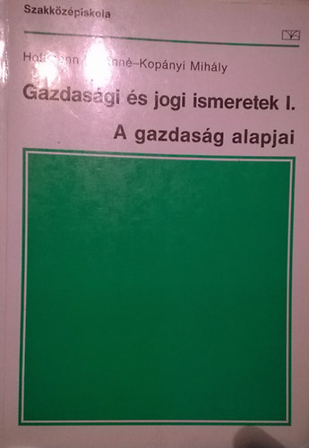 Hoffmann Istv�nn�-Kop�nyi Mih�ly - Gazdas�gi �s jogi ismeretek I.