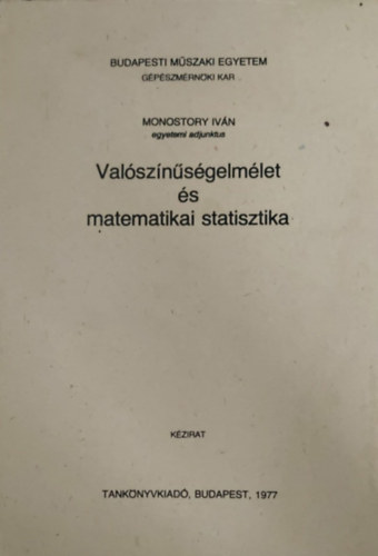 Monostory Iván - Valószínűségelmélet és matematikai statisztika