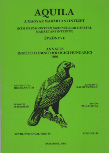 Kalots Zsolt  (szerk.) - Aquila - A Magyar Madrtani Intzet vknyve 1991 (XCVIII. vf. Vol. 98.)