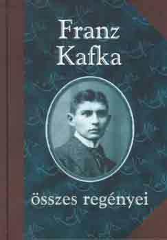 Franz Kafka - Franz Kafka sszes regnyei