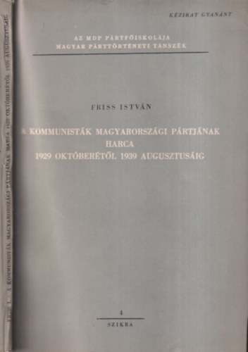 Friss Istvn - A kommunistk magyarorszgi prtjnak harca 1929. oktbertl 1939. augusztusig