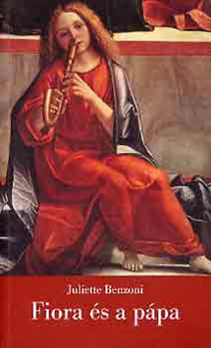 Juliette Benzoni - Fiora �s a p�pa - A firenzei l�ny III.