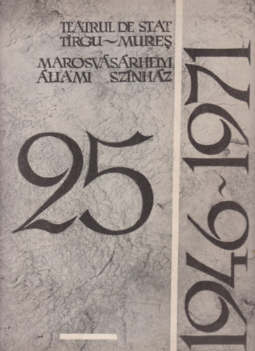 25 éves a Marosvásárhelyi Állami Színház - 25 de ani de teatru la Tirgu-Mures