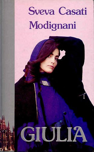 Sveva Casati Modignani - Giulia - �lj, ahogy lehet, Giulia