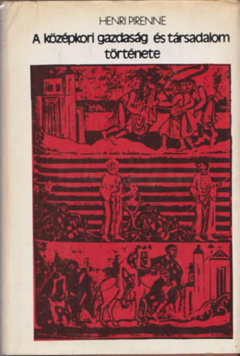 Henri Pirenne - A középkori gazdaság és társadalom története