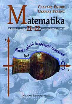 Czap�ry Endre; Gyapjas Ferenc - Matematika a  11-12. �vfolyam sz�m�ra (Emelt szint� tananyag)