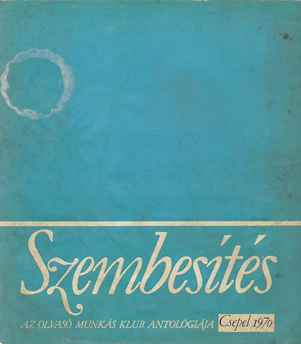 Tam�si Lajos - Szembes�t�s - Az olvas� munk�s klub antol�gi�ja (Csepel 1970)
