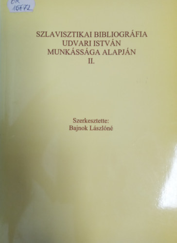 Bajnok Lszln - Szlavisztikai bibliogrfia Udvari Istvn munkssga alapjn II. 1995-2000