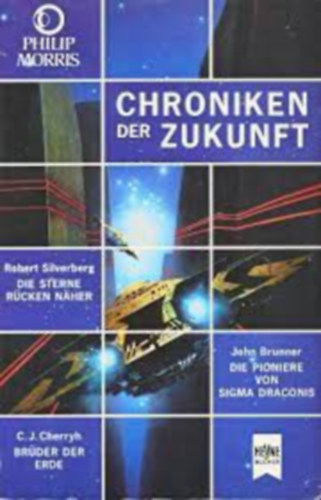 John Brunner, C. J. Cherryh Robert Silvenberg - Chroniken der Zukunft: Die Sterne Rcken Naher - Die Pioniere von Sigma Draconis - Brder der Erde (Heyne Bcher 06/1001)