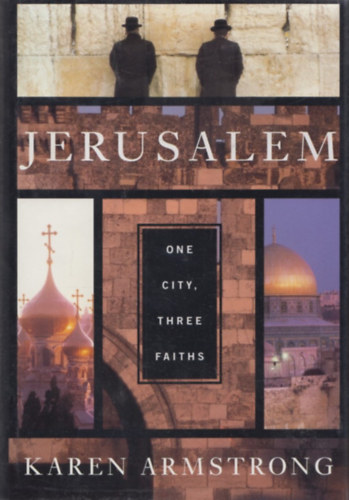 Karen Armstrong - Jerusalem - One city, three faiths