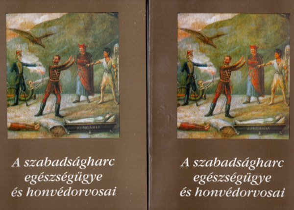 Gazda Istv�n - A szabads�gharc eg�szs�g�gye �s honv�dorvosai I-II.