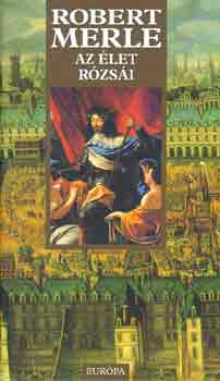 Robert Merle - Az �let r�zs�i