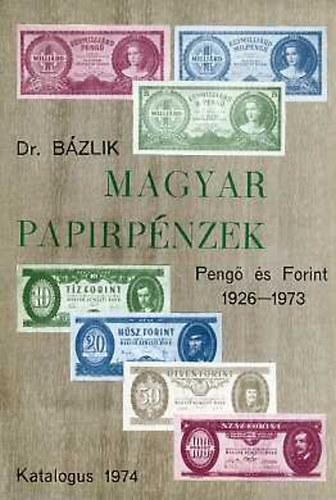 Dr. Bzlik Lszl Gyrgy - Magyar paprpnzek - Peng s Forint 1926-1973