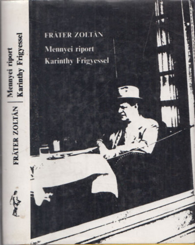 Fr�ter Zolt�n  (szerk.) - Mennyei riport Karinthy Frigyessel (dedik�lt)