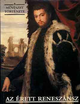 Az �rett renesz�nsz - fest�szet, szobr�szat, �p�t�szet, D�rer, El Greco, Tiziano,
