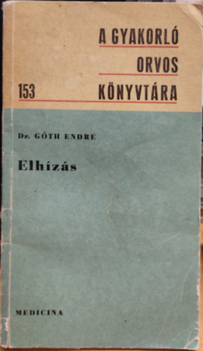 Dr. G�th Endre - Elh�z�s (A gyakorl� orvos k�nyvt�ra)
