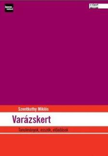 Szentkuthy Mikl�s - Var�zskert - Tanulm�nyok, essz�k, el�ad�sok