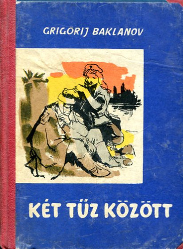 Grigorij Baklanov - K�t t�z k�z�tt