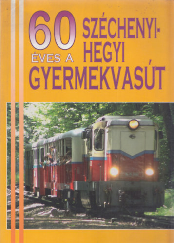 Kovcs Lszl dr.  (szerk.) - 60 ves a Szchenyi-hegyi Gyermekvast