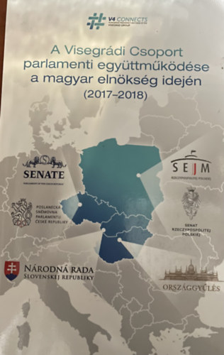 Kov�cs Mikl�s Kriszti�n  (szerk.) - A Visegr�di Csoport parlamenti egy�ttm�k�d�se a magyar eln�ks�g idej�n 2017-2018