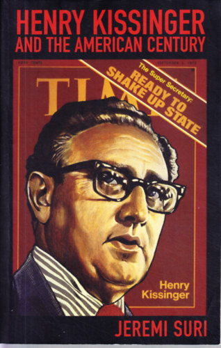 Jeremi Suri - Henry Kissinger and the american century