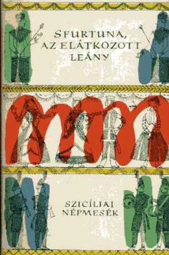 Európa Könyvkiadó - Sfurtuna, az elátkozott leány (szicíliai népmesék)