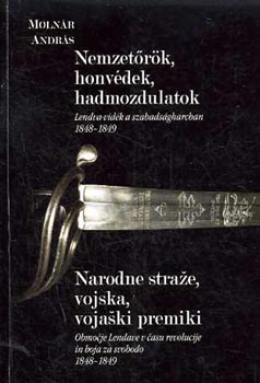 Molnár András - Nemzetőrök, honvédek, hadmozdulatok. Lendva-vidék a szab.harcban