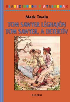 Mark Twain - Tom Sawyer l�ghaj�n - Tom Sawyer, a detekt�v
