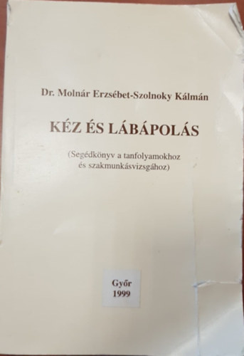 Dr. Molnr Erzsbet - Szolnoky Klmn - Kz s lbpols (Segdknyv a tanfolyamokhoz s szakmunks vizsghoz)