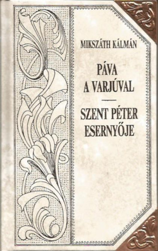 Mikszáth Kálmán - Páva a varjúval - Szent Péter esernyője (Mikszáth-sorozat 27.)