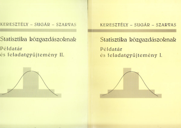 Keresztély-Sugár-Szarvas - Statisztika közgazdászoknak - Példatár és feladatgyűjtemény I-II.
